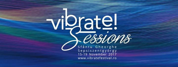 Vibrate!sessions Sfântu Gheorghe • Sepsiszentgyörgy